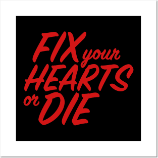 Fix Your Hearts or Die Posters and Art